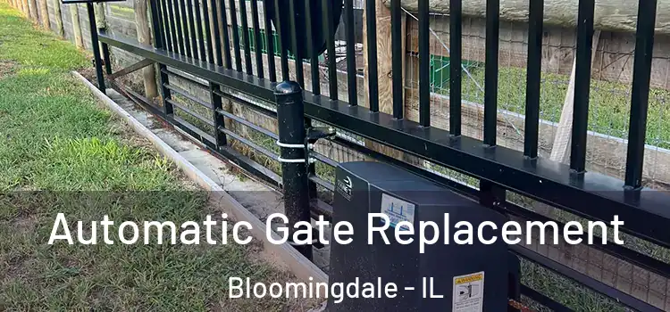 Automatic Gate Replacement Bloomingdale - IL