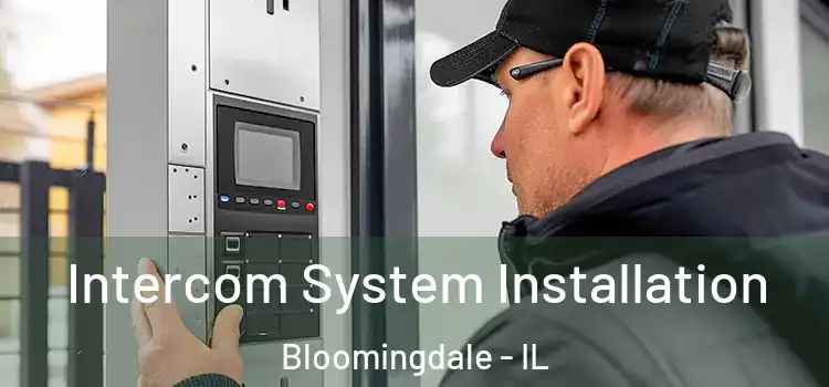 Intercom System Installation Bloomingdale - IL