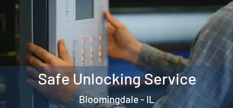 Safe Unlocking Service Bloomingdale - IL